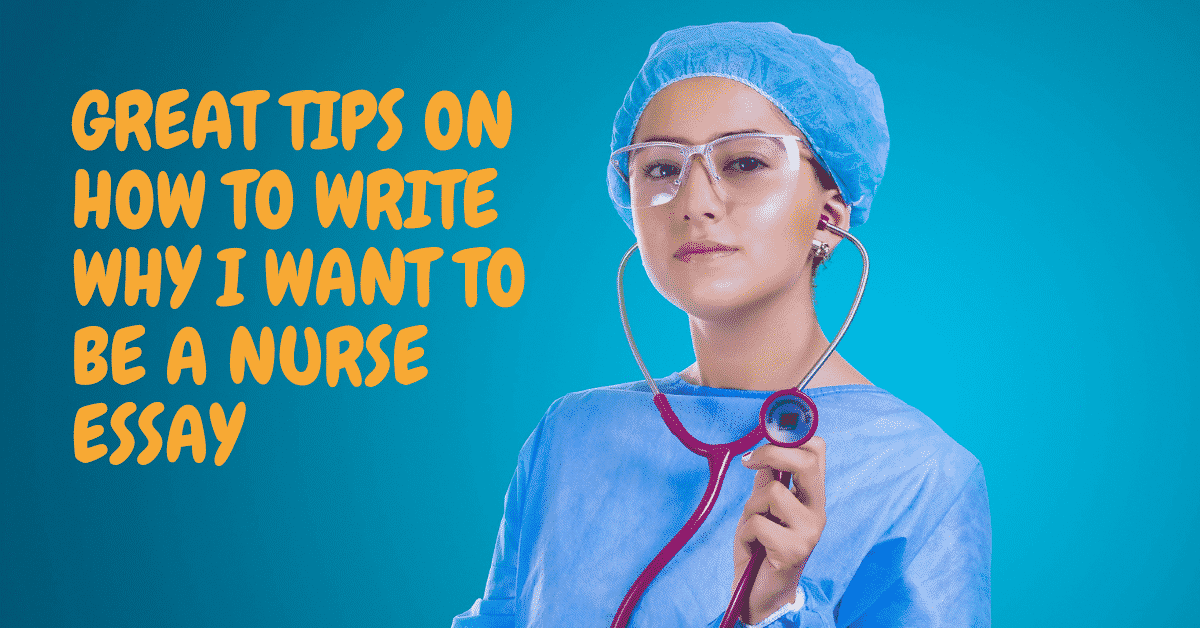 Why I want to be a nurse essay help