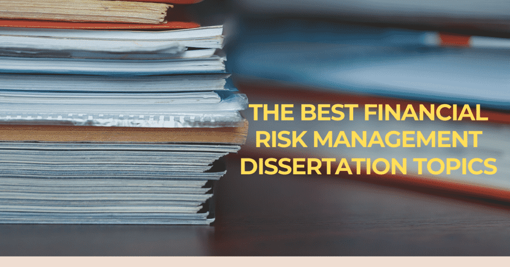 Financial Risk Management Dissertation Topics